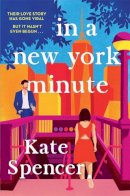 Kate Spencer - In A New York Minute: The laugh out loud romantic comedy and must read debut - 9781529063806 - 9781529063806