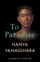 Hanya Yanagihara - To Paradise: From the Author of A Little Life - 9781529077476 - 9781529077476