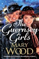 Mary Wood - The Guernsey Girls - 9781529089745 - 9781529089745