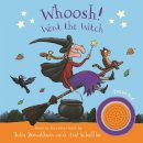 Julia Donaldson - Whoosh! Went the Witch: A Room on the Broom Sound Book: Sound Book - 9781529096170 - 9781529096170