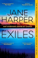 Jane Harper - Exiles: The heart-pounding new Aaron Falk thriller from the No. 1 bestselling author of The Dry and Force of Nature - 9781529098464 - 9781529098464