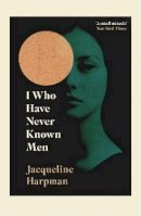 Jacqueline Harpman - I Who Have Never Known Men - 9781529111798 - 9781529111798