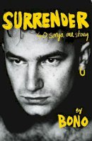 Bono - Surrender: Bono Autobiography: 40 Songs, One Story - 9781529151787 - 9781529151787