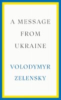 Volodymyr Zelensky - A Message from Ukraine - 9781529153545 - 9781529153545