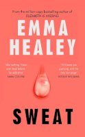 Emma Healey - Sweat: The brand new pulse-racing novel from the million-copy bestselling author - 9781529154139 - V9781529154139