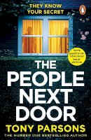 Tony Parsons - THE PEOPLE NEXT DOOR: A gripping psychological thriller from the no. 1 bestselling author - 9781529157956 - 9781529157956