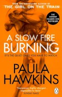 Paula Hawkins - A Slow Fire Burning: The addictive bestselling Richard & Judy pick from the multi-million copy bestselling author of The Girl on the Train - 9781529176759 - 9781529176759