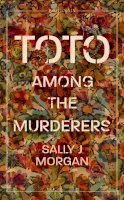 Sally J Morgan - Toto Among the Murderers: Winner of the Portico Prize 2022 - 9781529300390 - 9781529300390