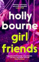 Holly Bourne - Girl Friends: the unmissable, thought-provoking and funny new novel about female friendship - 9781529301588 - 9781529301588