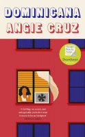 Angie Cruz - Dominicana: SHORTLISTED FOR THE WOMEN´S PRIZE FOR FICTION 2020 - 9781529304879 - 9781529304879