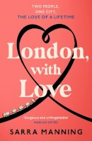 Sarra Manning - London, With Love: The romantic and unforgettable story of two people, whose lives keep crossing over the years. - 9781529336634 - 9781529336634