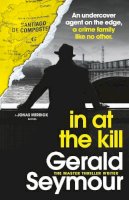 Gerald Seymour - In At The Kill - 9781529340464 - 9781529340464