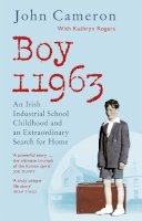 John Cameron - Boy 11963: An Irish Industrial School Childhood and an Extraordinary Search for Home - 9781529346367 - 9781529346367