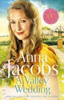 Anna Jacobs - A Valley Wedding: Book 3 in the uplifting new Backshaw Moss series - 9781529353563 - 9781529353563