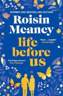 Roisin Meaney - Life Before Us: A heart-warming story about hope and second chances from the bestselling author - 9781529355680 - 9781529355680