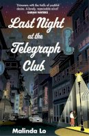 Malinda Lo - Last Night at the Telegraph Club: A NATIONAL BOOK AWARD WINNER AND NEW YORK TIMES BESTSELLER - 9781529366587 - V9781529366587