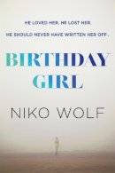 Niko Wolf - Birthday Girl: Dark and masterfully written, Birthday Girl will keep you reading through the night - 9781529366686 - 9781529366686