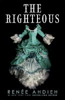 Renee Ahdieh - The Righteous: The third instalment in the The Beautiful series from the New York Times bestselling author of The Wrath and the Dawn - 9781529368413 - 9781529368413