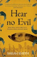 Sarah Smith - Hear No Evil: Shortlisted for the CWA Historical Dagger 2023 - 9781529369106 - 9781529369106