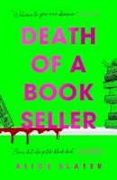 Alice Slater - Death of a Bookseller: the instant Sunday Times bestseller! The debut suspense thriller of 2023 that you don´t want to miss! - 9781529385328 - 9781529385328