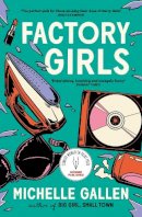 Michelle Gallen - Factory Girls: WINNER OF THE COMEDY WOMEN IN PRINT PRIZE - 9781529386288 - 9781529386288