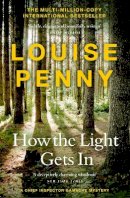 Louise Penny - How The Light Gets In: (A Chief Inspector Gamache Mystery Book 9) - 9781529386363 - 9781529386363