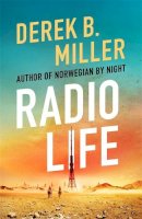 Derek B. Miller - Radio Life: ´Gripping, clever, frightening´ Val McDermid - 9781529408591 - 9781529408591