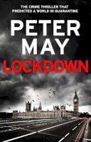 Peter May - Lockdown: An incredibly prescient crime thriller from the author of The Lewis Trilogy - 9781529411690 - 9781529411690