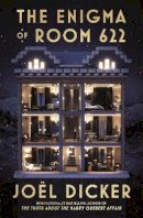 Joël Dicker - The Enigma of Room 622: The devilish new thriller from the master of the plot twist - 9781529425260 - 9781529425260