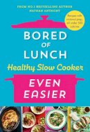 Nathan Anthony - Bored of Lunch Healthy Slow Cooker: Even Easier - 9781529914474 - 9781529914474