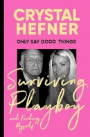 Crystal Hefner - Only Say Good Things - 9781529923728 - 9781529923728