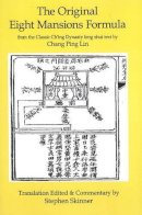 Dr Stephen Skinner - Original Eight Mansions Formula: From the Classic Ch´ing Dynasty Feng Shui Text by Chang Ping Lin - 9781533507488 - V9781533507488