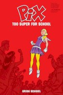 Gregg Schigiel - Pix Volume 2: Too Super for School - 9781534301566 - V9781534301566