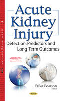 Erik Pearson - Acute Kidney Injury: Detection, Predictors & Long-Term Outcomes - 9781536103793 - V9781536103793