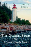 Jeanette Taylor - The Quadra Story: A History of Quadra Island - 9781550174953 - V9781550174953