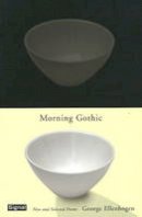George Ellenbogen - Morning Gothic: New and Selected Poems - 9781550652307 - V9781550652307
