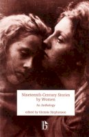 Glennis Stephenson (Ed.) - Nineteenth Century Stories by Women: An Anthology - 9781551110004 - V9781551110004