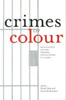 . Ed(S): Chan, Wendy; Mirchandani, Kiran - Crimes of Colour: Racialization and the Criminal Justice System in Canada - 9781551113036 - V9781551113036