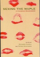 Richard Cavell (Ed.) - Sexing the Maple: A Canadian Sourcebook - 9781551114866 - V9781551114866