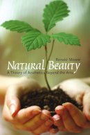 Ronald Moore - Natural Beauty: A Theory of Aesthetics Beyond the Arts - 9781551115030 - V9781551115030