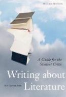 W F Garrett-Petts - Writing About Literature: A Guide for the Student Critic - 9781551117430 - V9781551117430