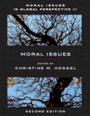 Christine Koggel - Moral Issues In Global Perspective, Volume 3: Moral Issues - 9781551117492 - V9781551117492