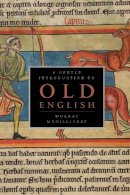 Murray Mcgillivray - A Gentle Introduction to Old English - 9781551118413 - V9781551118413