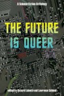 Lawrence Schimel - The Future is Queer: A Science Fiction Anthology - 9781551522098 - V9781551522098