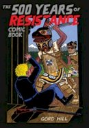 Gord Hill - 500 Years of Resistance Comic Book - 9781551523606 - V9781551523606