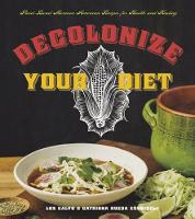 Luz Calvo - Decolonize Your Diet: Plant-Based Mexican-American Recipes for Health and Healing - 9781551525921 - V9781551525921