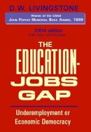 D. W. Livingstone - The Education-Jobs Gap. Underemployment or Economic Democracy.  - 9781551930176 - V9781551930176