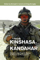 Michael K. Carroll (Ed.) - From Kinshasa to Kandahar: Canada and Fragile States in Historical Perspective (Beyond Boundaries: Canadian Defence and Strategic Studies Series) - 9781552388440 - V9781552388440