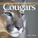 Tracy C. Read - Exploring the World of Cougars - 9781554079568 - V9781554079568