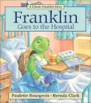 Paulette Bourgeois - Franklin Goes to the Hospital - 9781554537259 - V9781554537259